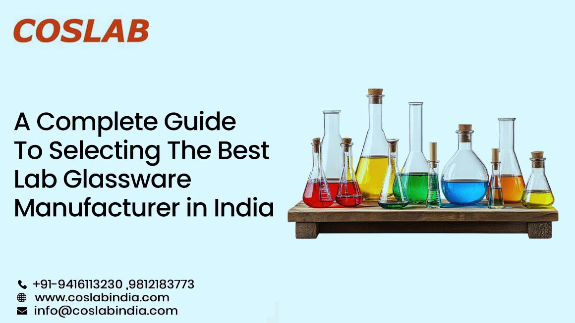 A Complete Guide To Selecting The Best Lab Glassware Manufacturer in India